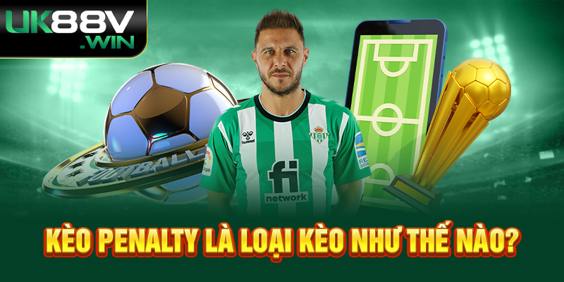 Kèo Penalty là loại kèo như thế nào?