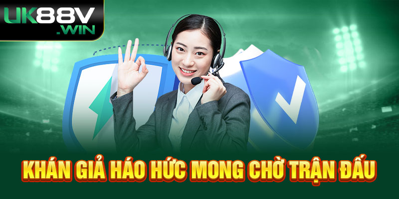 Khán giả háo hức mong chờ trận đấu