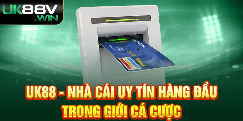 UK88 - nhà cái uy tín hàng đầu trong giới cá cược